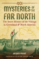 Mysteries of the Far North: The Secret History of the Vikings in Greenland and North America 164411447X Book Cover