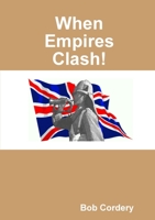 When Empires Clash! 1326023691 Book Cover
