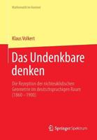 Das Undenkbare Denken: Die Rezeption Der Nichteuklidischen Geometrie Im Deutschsprachigen Raum (1860-1900) 3642377211 Book Cover