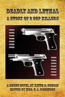 Deadly and Lethal - A Story of 2 Cop Killers 1608620697 Book Cover