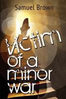 Victim of a Minor War 148008610X Book Cover