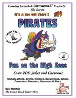 Pirates - Fun on the High Seas - Over 200 Jokes + Cartoons - Animals, Aliens, Sports, Holidays, Occupations, School, Computers, Monsters, Dinosaurs & More - in BLACK + WHITE: Comics, Jokes and Cartoon 1502345218 Book Cover