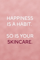 Happiness Is A Habit. So Is Your Skincare.: Notebook Journal Composition Blank Lined Diary Notepad 120 Pages Paperback Pink Texture Skin Care 1671345304 Book Cover