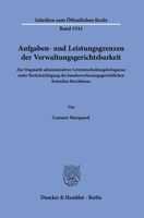 Aufgaben- Und Leistungsgrenzen Der Verwaltungsgerichtsbarkeit: Zur Dogmatik Administrativer Letztentscheidungsbefugnisse Unter Berucksichtigung Des ... Rotmilan-Beschlusses (German Edition) 3428192524 Book Cover