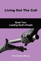 Living Out The Call Book 2: Leading God's People 1786108127 Book Cover