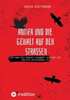 Antifa und die Gewalt auf den Straßen: Von wem die Gewalt ausgeht und wie die Antifa entstanden ist (German Edition) 3384800524 Book Cover