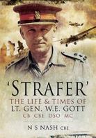 Strafer' - The Desert General: The Life and Killing of Lieutenant General W.E. Gott CB CBE DSO * MC 1781590907 Book Cover
