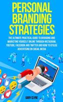 Personal Branding Strategies The Ultimate Practical Guide to Branding And Marketing Yourself Online Through Instagram, YouTube, Facebook and Twitter ... How To Utilize Advertising on Social Media 1989638082 Book Cover