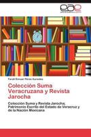 Colección Suma Veracruzana y Revista Jarocha: Colección Suma y Revista Jarocha; Patrimonio Escrito del Estado de Veracruz y de la Nación Mexicana 3845491361 Book Cover