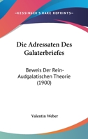 Die Adressaten Des Galaterbriefes: Beweis Der Rein-Audgalatischen Theorie (1900) 1145215602 Book Cover