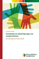 Combate ao desemprego via cooperativas: precarização ou luta social 6202045043 Book Cover