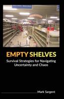 Empty Shelves: Survival Strategies for Navigating Uncertainty and Chaos 1916611044 Book Cover