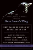 On a Raven's Wing: New Tales in Honor of Edgar Allan Poe by Mary Higgins Clark, Thomas H. Cook, James W. Hall, Rupert Holmes, S. J. Rozan, Don Winslow, and Fourteen Others 0061690422 Book Cover