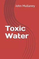 Toxic Water B08JDTRLPH Book Cover