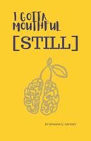 I GOTTA MOUTHFUL [STILL] B0F6DF2PVQ Book Cover