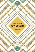 How to Wear Jewelry: 55 Styles 1419720198 Book Cover