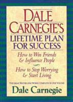 Dale Carnegie's Lifetime Plan for Success: How to Win Friends and Influence People & How to Stop Worrying and Start Living 0671546449 Book Cover