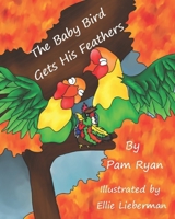 The Baby Bird Gets His Feathers B0BFWJ419D Book Cover