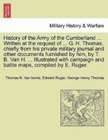 History of the Army of the Cumberland ... Written at the request of ... G. H. Thomas, chiefly from his private military journal and other documents ... and battle maps, compiled by E. Ruger. 1241548455 Book Cover