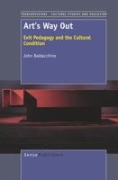 Art's Way Out: Exit Pedagogy and the Cultural Condition 9460917933 Book Cover