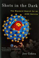 Shots in the Dark: The Wayward Search for an AIDS Vaccine 0393322254 Book Cover