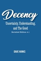 Decency: An Uncertainty, Understanding, and The Good B0GVSX7NVK Book Cover