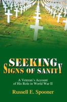Seeking Signs of Sanity: A Veteran's Account of His Role in World War II 059535615X Book Cover