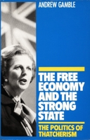 The Free Economy and the Strong State: The Politics of Thatcherism 0822308908 Book Cover
