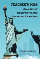 TEACHER'S JOBS Or a Set of Deceptions And Financial Dead End 0578787555 Book Cover