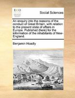 An enquiry into the reasons of the conduct of Great Britain, with relation to the present state of affairs in Europe. 1275669867 Book Cover