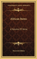 African Items: A Volume Of Verse 0548308381 Book Cover