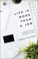 Life Is More Than a Job: A Guide for Those Who Choose Not to Climb the Corporate Ladder 1532022557 Book Cover