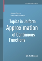 Topics in Uniform Approximation of Continuous Functions 3030484114 Book Cover