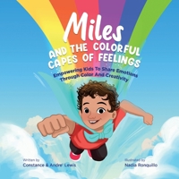 Miles and the Colorful Capes of Feelings: Empowering Kids To Share Emotions Through Color And Creativity B0FKTSFSLX Book Cover