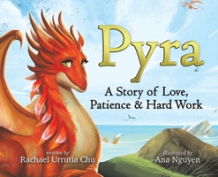 Pyra: A Story of Love, Patience, & Hard Work - A Growth Mindset Book for Kids to Promote Self Esteem - Learn How Mistakes Teach Us How to Get Better So That We Can Succeed 1949474364 Book Cover