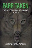 Parr Taken: The Second Neoluzian War: Book I (Second Neoluzian War) 059522136X Book Cover