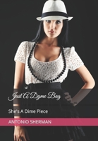 Just A Dyme Bag: She's A Dime Piece B0B5KQSJSK Book Cover