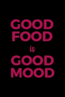 Good Food Is Good Mood: All Purpose 6x9" Blank Lined Notebook Journal Way Better Than A Card Trendy Unique Gift Solid Black Cooking 169469903X Book Cover