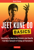 Jeet Kune Do Basics: Everything You Need to Get Started in Jeet Kune Do - from Basic Footwork to Training and Tournaments 0804845883 Book Cover