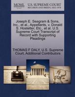 Joseph E. Seagram & Sons, Inc., et al., Appellants, v. Donald S. Hostetter, Etc., et al. U.S. Supreme Court Transcript of Record with Supporting Pleadings 1270542230 Book Cover