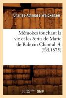 Ma(c)Moires Touchant La Vie Et Les A(c)Crits de Marie de Rabutin-Chantal. 4, (A0/00d.1875) 2012588891 Book Cover