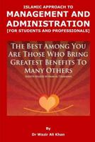 ISLAMIC APPROACH TO MANAGEMENT AND ADMINISTRATION [FOR STUDENTS AND PROFESSIONALS] 1790306078 Book Cover