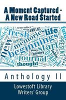 A Moment Captured - A New Road Started: Anthology II 1495940349 Book Cover