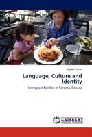 Language, Culture and Identity: Immigrant families in Toronto, Canada 3659123226 Book Cover