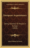 European Acquaintance: Being Sketches of People in Europe 1015213863 Book Cover