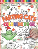 Farting Cats Coloring Book: Funny Christmas cats farting workbook for kids, toddlers & teens, Inappropriate off-color cat butt that farts/ Great as ... for children girls & boys who love kittens B08NRXG129 Book Cover
