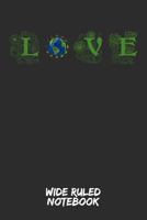 Love: Wide Ruled Notebook For School 1798609045 Book Cover