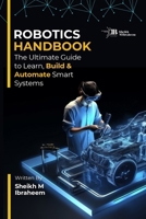 Robotics Handbook: The Ultimate Guide to Learn, Build and Automate Smart Systems 969238635X Book Cover