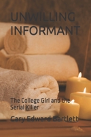 Unwilling Informant: The College Girl and the Serial Killer B0BPGJNCPR Book Cover