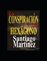 LA CONSPIRACIÓN DEL HEXÁGONO B0992KXGVQ Book Cover